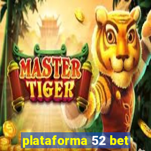 plataforma 52 bet